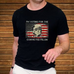 Trump 2024 I’m Voting Convicted Felon T-Shirt