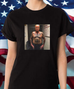 Trump Covered With Prison Tattoos T Shirt 1