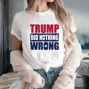 Trump Did Nothing Wrong T Shirt 1