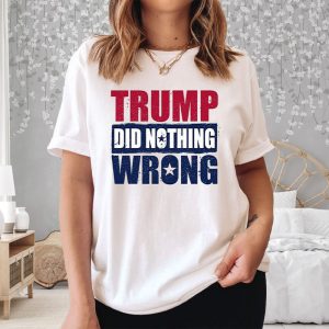 Trump Did Nothing Wrong T-Shirt