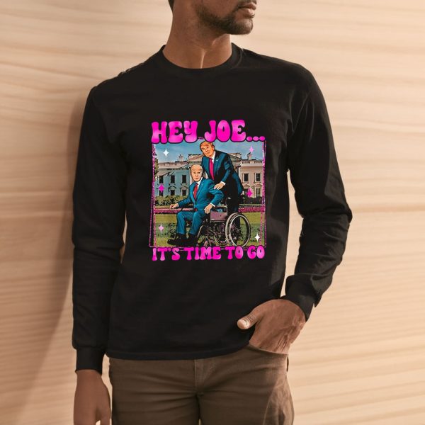 Trump Hey Joe It’s Time To Go T-Shirt