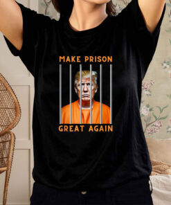 Trump Make Prison Great Again T Shirt 1