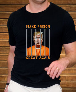 Trump Make Prison Great Again T Shirt 2