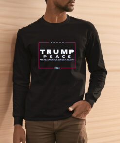 Trump Peace Make America Great Again 2024 T Shirt 2