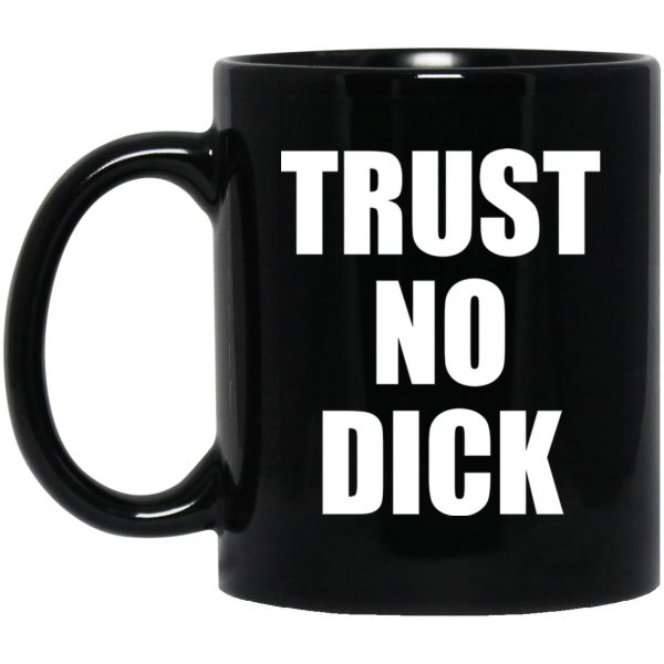 Trust No Dick Mugs