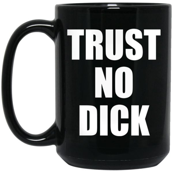 Trust No Dick Mugs