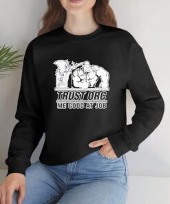 Trust Orc Be Good At Job T Shirt 1