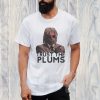 Trust The Plums T-Shirt