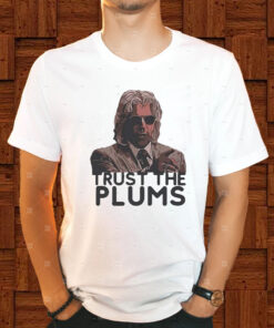 Trust The Plums T Shirt 2