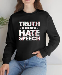 Truth Is The New Hate Speech T Shirt 1