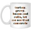 Turkey Gravy Beans And Rolls Let Me See That Casserole Mugs