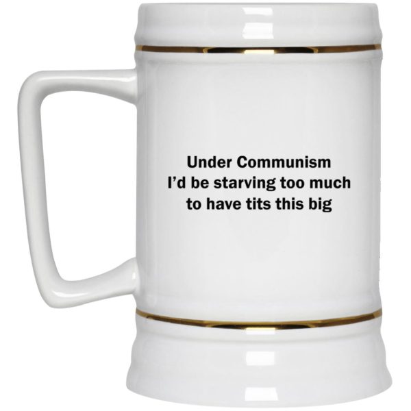 Under Communism I’d Be Starving Too Much To Have Tits This Big Mugs