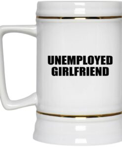 Unemployed Girlfriend Mugs 4
