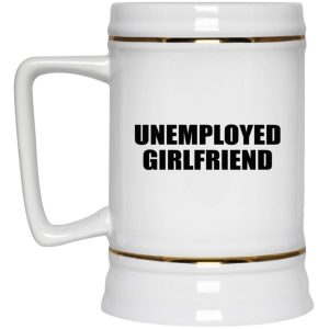 Unemployed Girlfriend Mugs 4