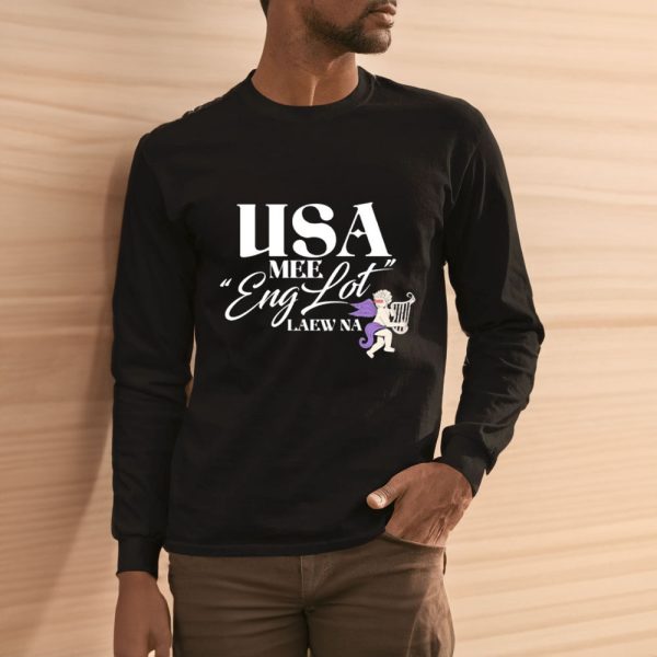 Usa Mee Englot Laew Na T-Shirt