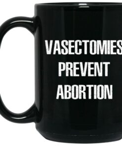 Vasectomies Prevent Abortion Mugs 2