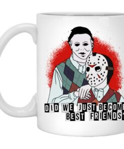 Voorhees Myers Did We Just Become Best Friends Mugs 1