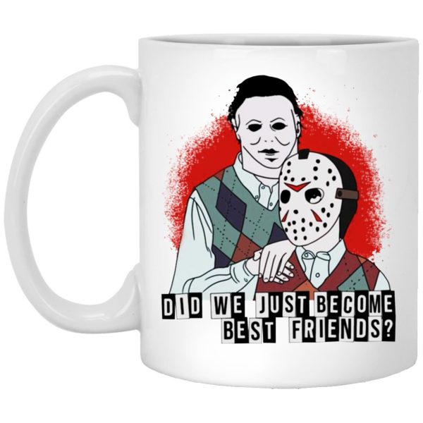 Voorhees – Myers – Did We Just Become Best Friends Mugs