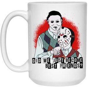 Voorhees Myers Did We Just Become Best Friends Mugs 3