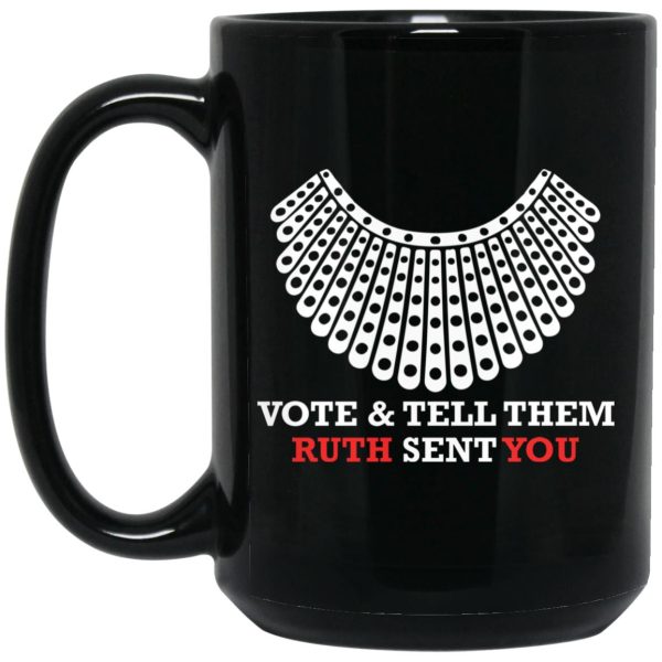 Vote And Tell Them Ruth Sent You Mugs