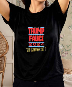Vote For Trump Fauci Give Us Another Shot 2024 T Shirt 1
