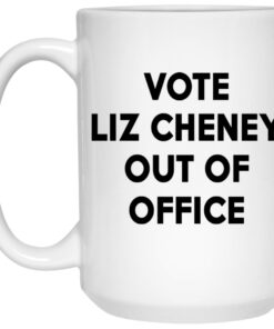 Vote Liz Cheney Out Of Office Mugs 1 Vote Liz Cheney Out Of Office Mugs 2