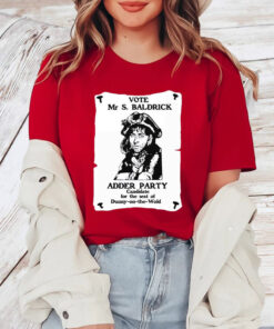 Vote Mr S Baldrick Adder Party Candidate For The Seat Of Dunny On The Wold T Shirt 1