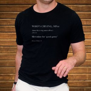 WHO’S CRYING, MFER T-SHIRT
