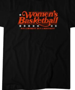 WOMENS BASKETBALL NOT A MOMENT BUT A MOVEMENT T SHIRT 1