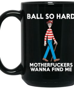 Waldo Ball So Hard Motherfuckers Wanna Find Me Mugs 1 Waldo Ball So Hard Motherfuckers Wanna Find Me Mugs 2