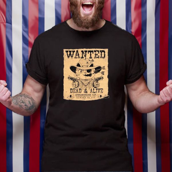 Wanted Dead & Alive Schrodinger’s Cat Reward $5,000 T-Shirt