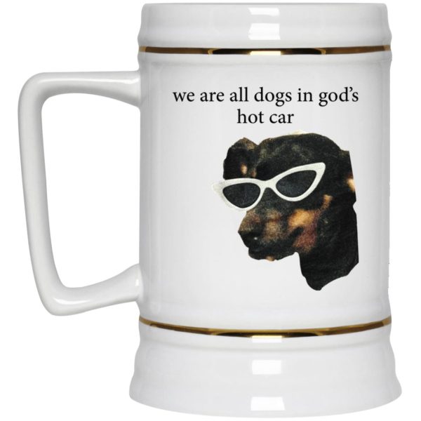 We Are All Dogs In God’s Hot Car Mugs