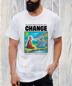 We Cannot Shame Ourselves Into Change We Can Only Love Ourselves Into Evolution T Shirt 1