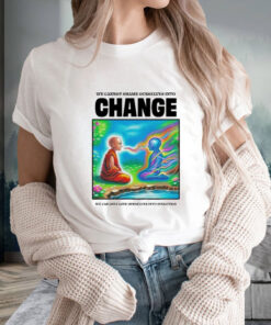 We Cannot Shame Ourselves Into Change We Can Only Love Ourselves Into Evolution T-Shirt 1 We Cannot Shame Ourselves Into Change We Can Only Love Ourselves Into Evolution T Shirt 2