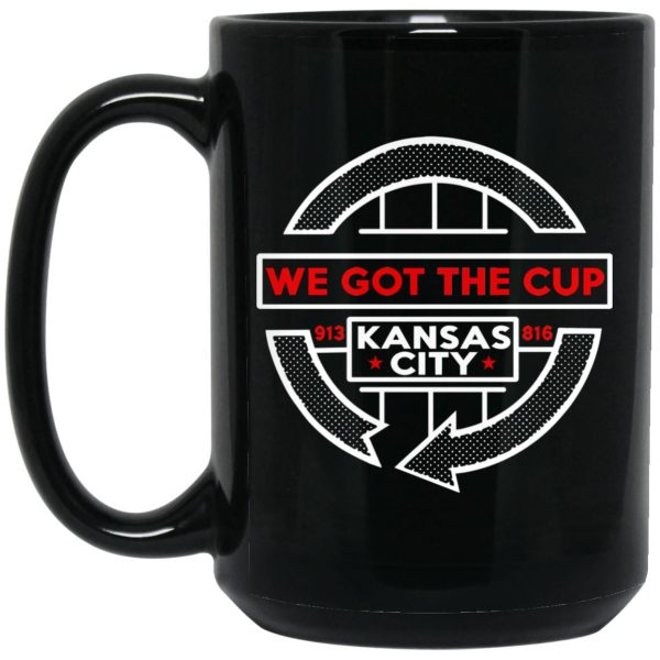 We Got The Cup Kansas City Mugs