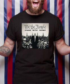 We The People Stand With Trump T Shirt 1