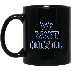 We Want Houston Mugs 1