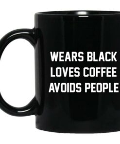 Wears Black Loves Coffee Avoids People Mug 2 Wears Black Loves Coffee Avoids People Mug 3