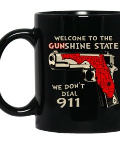 Welcome To The Gunshine State We Dont Dial 911 Mugs 1