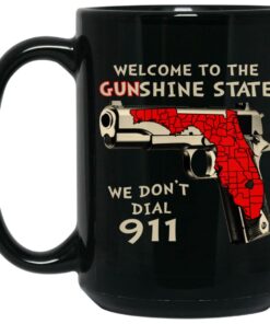 Welcome To The Gunshine State We Dont Dial 911 Mugs 2