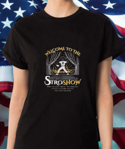 Welcome To The Stroshow When The Lights Come Up He's Lights Cut T Shirt 2