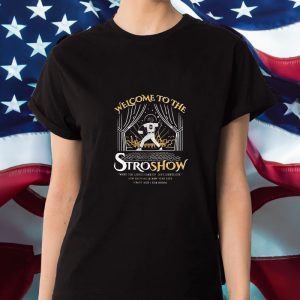 Welcome To The Stroshow When The Lights Come Up He’s Lights Cut T-Shirt
