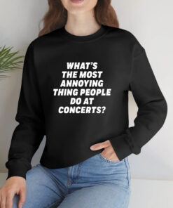 What’s The Most Annoying Thing People Do At Concerts Loudwire T-Shirt 1 What's The Most Annoying Thing People Do At Concerts Loudwire T Shirt 2