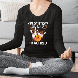 What Day Is Today Who Cares I’m Retired Bowling Fire 2024 T-shirt