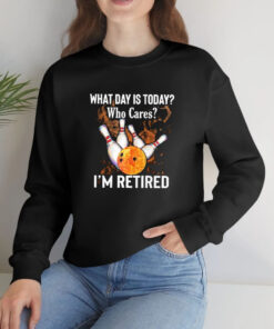 What Day Is Today Who Cares I'm Retired Bowling Fire 2024 T shirt 2