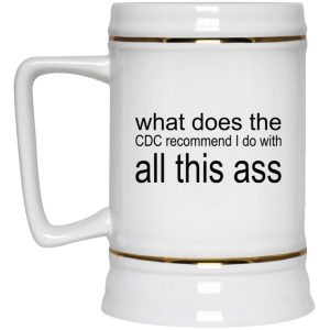 What Does The CDC Recommend I Do With All This Ass Mugs 3