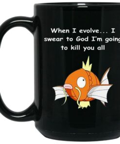 When I Evolve I Swear To God Im Going To Kill You All Mugs 2