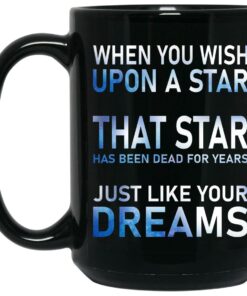 When You Wish Upon A Star That Star Has Been Dead For Years Mugs 2