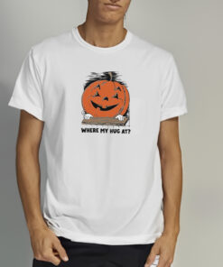 Where My Hug At Shirts 1