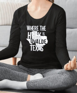 Where The Heck Is Uvalde Texas Shirts 1